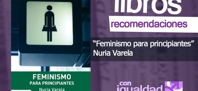 LIBRO: «Feminismo para principiantes», de Nuria Varela LIBRO: «Feminismo para principiantes», de Nuria Varela
