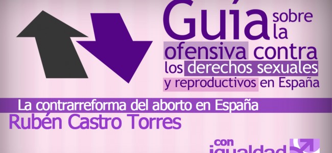 LIBRO: Guía sobre la ofensiva contra los derechos sexuales y reproductivos en España.(La contrarreforma del aborto en España) LIBRO: Guía sobre la ofensiva contra los derechos sexuales y reproductivos en España.(La contrarreforma del aborto en España)