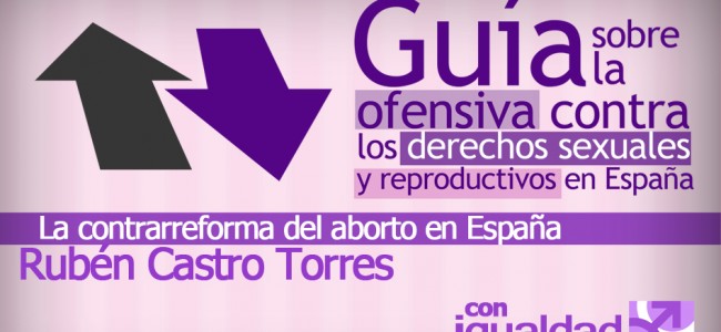 LIBRO: Guía sobre la ofensiva contra los derechos sexuales y reproductivos en España.(La contrarreforma del aborto en España)