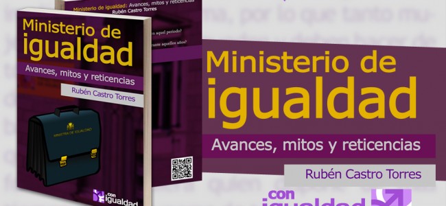 LIBRO: Ministerio de Igualdad: avances, mitos y reticencias LIBRO: Ministerio de Igualdad: avances, mitos y reticencias