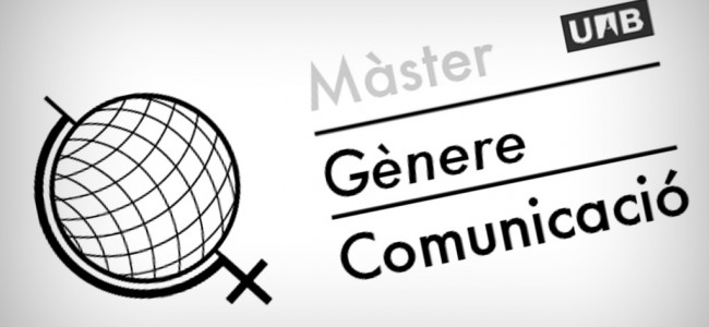 La Universitat Autònoma de Barcelona inicia el primer máster en Género y Comunicación La Universitat Autònoma de Barcelona inicia el primer máster en Género y Comunicación
